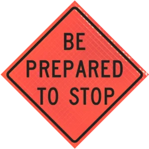 Be Prepared To Stop (w3-4) 48" Super Bright™ Roll-up Sign